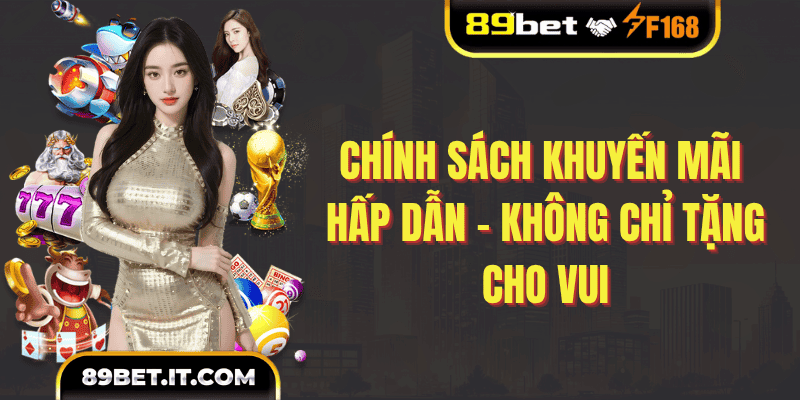 Chính sách khuyến mãi hấp dẫn – Không chỉ tặng cho vui